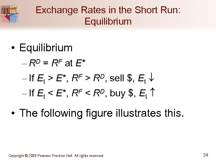 Exchange Rates in the Short Run: Equilibrium • Equilibrium – RD = RF at