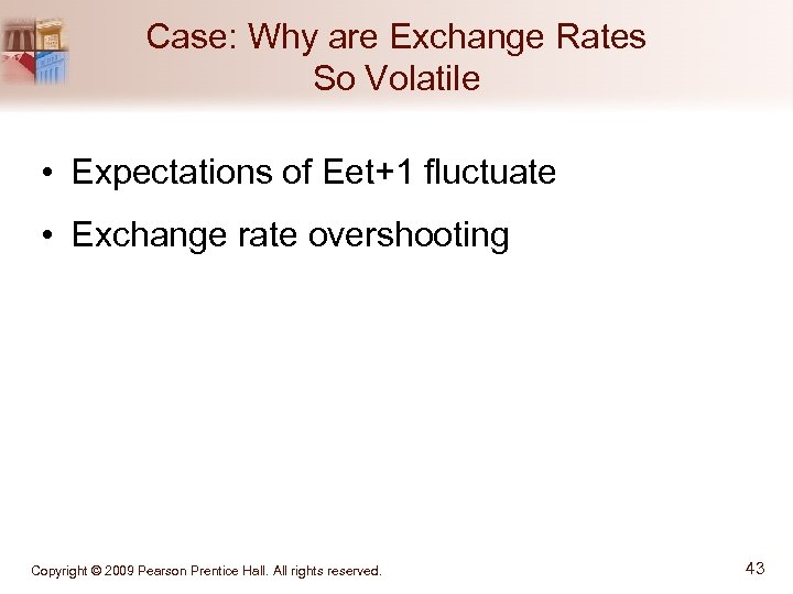 Case: Why are Exchange Rates So Volatile • Expectations of Eet+1 fluctuate • Exchange
