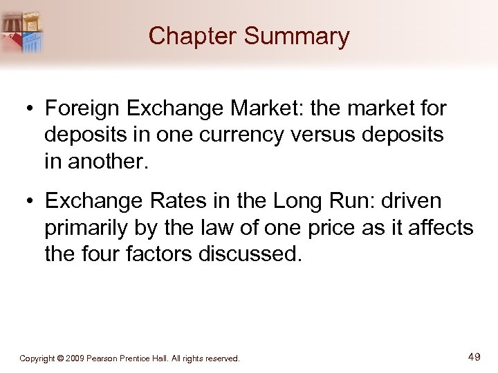 Chapter Summary • Foreign Exchange Market: the market for deposits in one currency versus