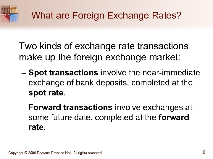 What are Foreign Exchange Rates? Two kinds of exchange rate transactions make up the