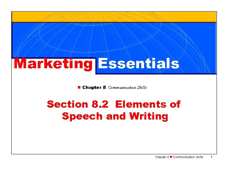 Marketing Essentials n Chapter 8 Communication Skills Section 8. 2 Elements of Speech and
