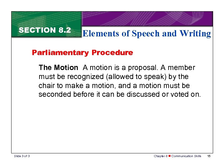 SECTION 8. 2 Elements of Speech and Writing Parliamentary Procedure The Motion A motion