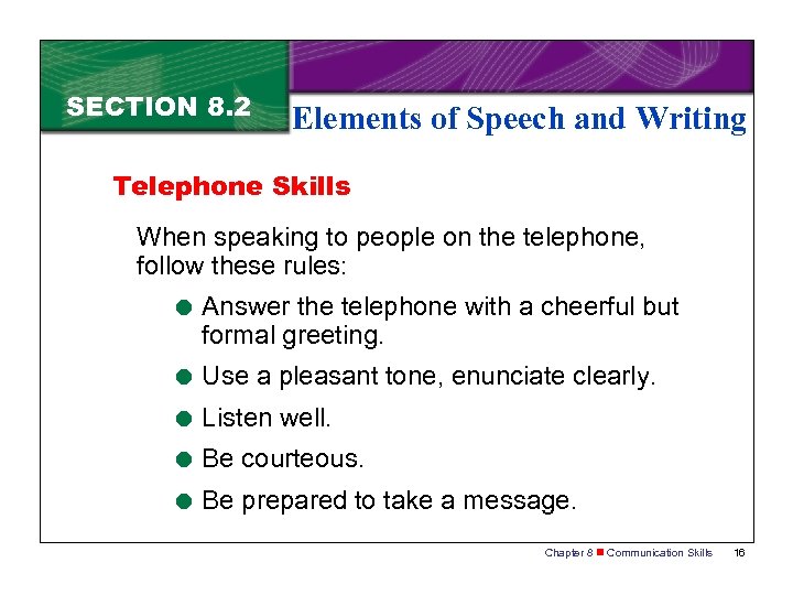SECTION 8. 2 Elements of Speech and Writing Telephone Skills When speaking to people