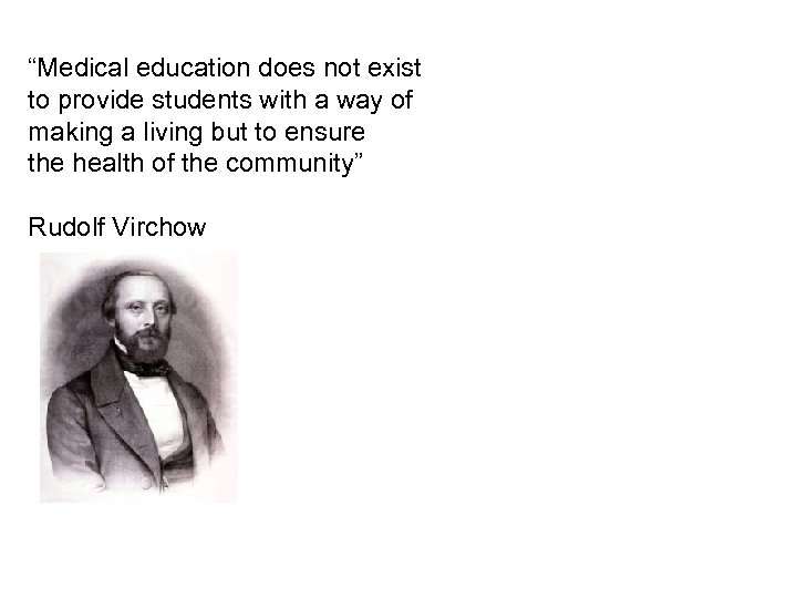 “Medical education does not exist to provide students with a way of making a