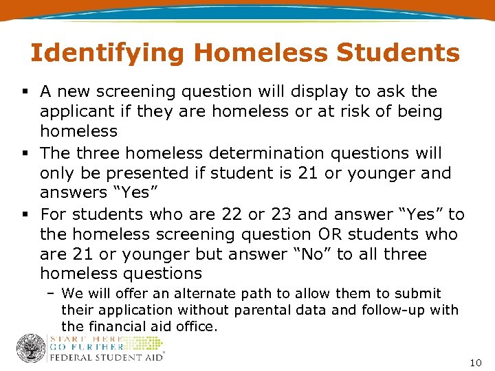 Identifying Homeless Students § A new screening question will display to ask the applicant