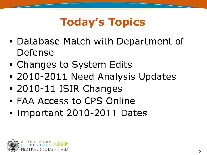 Today’s Topics § Database Match with Department of Defense § Changes to System Edits