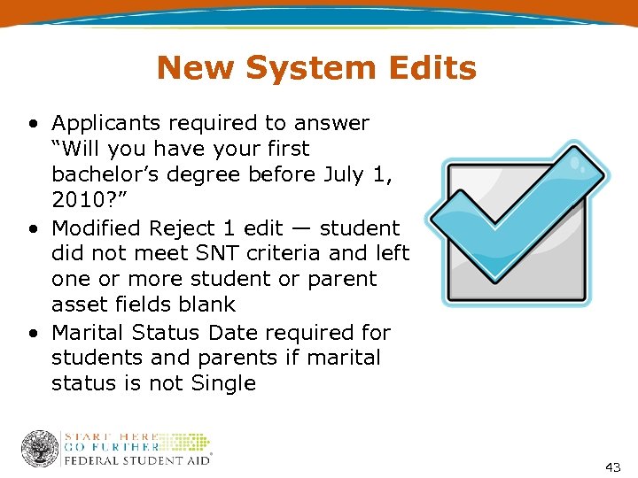 New System Edits • Applicants required to answer “Will you have your first bachelor’s