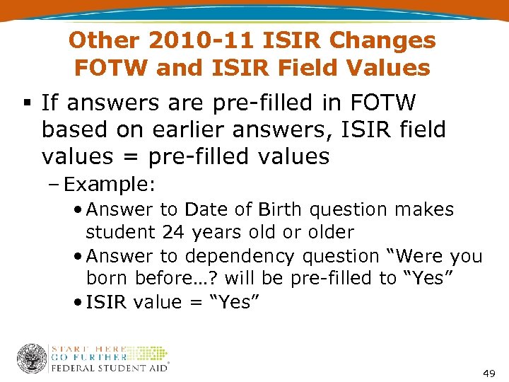 Other 2010 -11 ISIR Changes FOTW and ISIR Field Values § If answers are