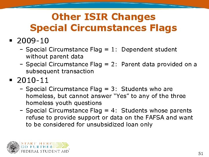 Other ISIR Changes Special Circumstances Flags § 2009 -10 – Special Circumstance Flag =