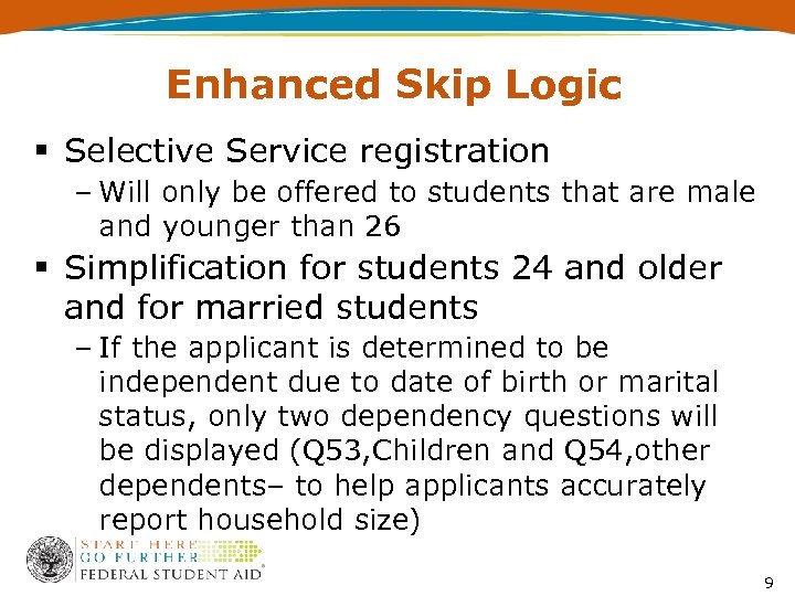 Enhanced Skip Logic § Selective Service registration – Will only be offered to students