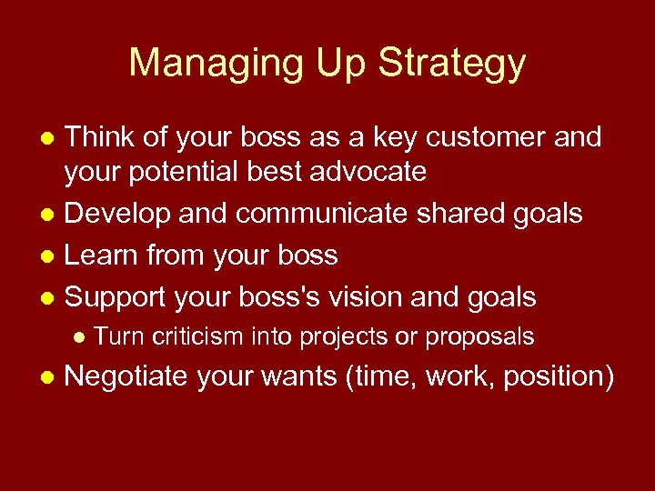 Managing Up Strategy Think of your boss as a key customer and your potential