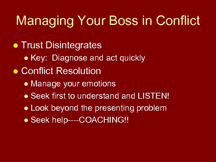 Managing Your Boss in Conflict l Trust Disintegrates l Key: l Diagnose and act