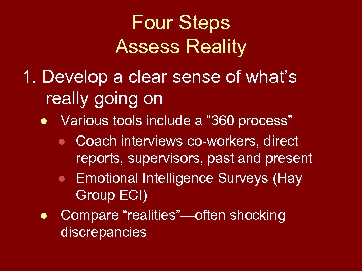 Four Steps Assess Reality 1. Develop a clear sense of what’s really going on