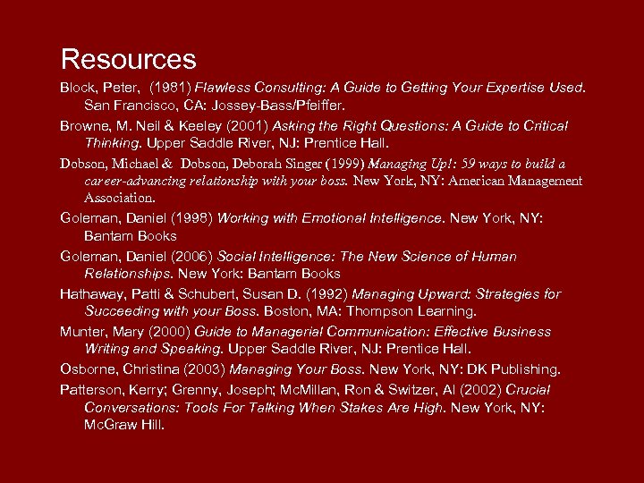 Resources Block, Peter, (1981) Flawless Consulting: A Guide to Getting Your Expertise Used. San