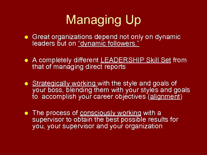 Managing Up l Great organizations depend not only on dynamic leaders but on “dynamic