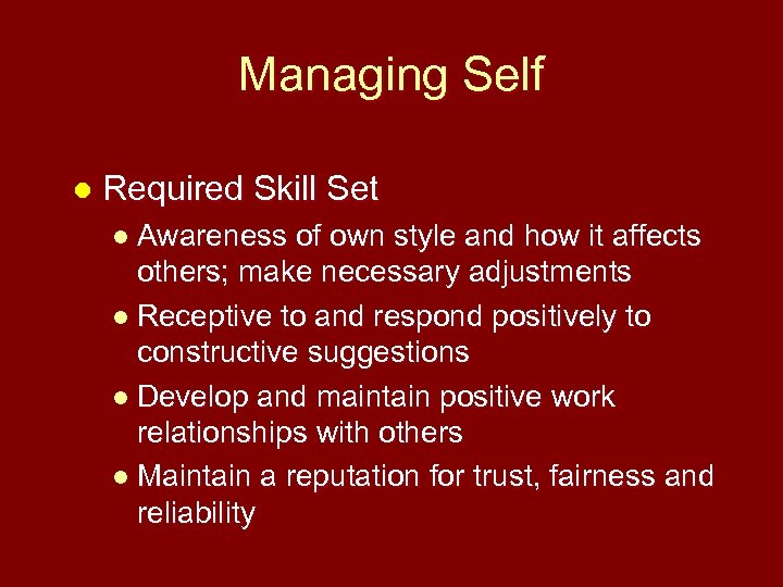 Managing Self l Required Skill Set l Awareness of own style and how it