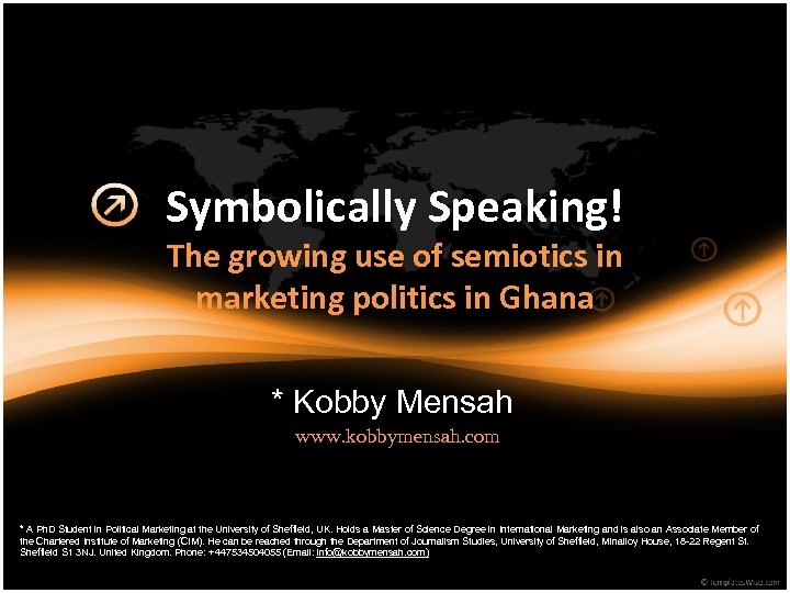 Symbolically Speaking! The growing use of semiotics in marketing politics in Ghana * Kobby