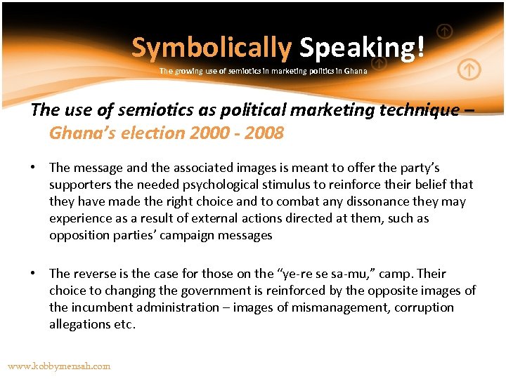 Symbolically Speaking! The growing use of semiotics in marketing politics in Ghana The use