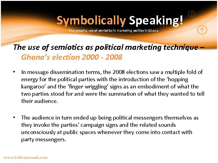 Symbolically Speaking! The growing use of semiotics in marketing politics in Ghana The use