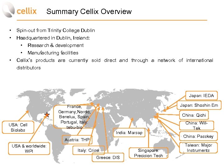 Summary Cellix Overview • • • Spin-out from Trinity College Dublin Headquartered in Dublin,