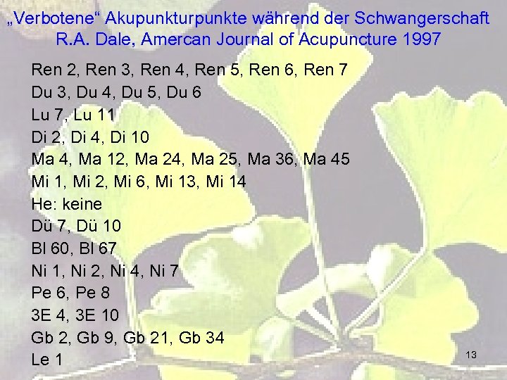 „Verbotene“ Akupunkturpunkte während der Schwangerschaft R. A. Dale, Amercan Journal of Acupuncture 1997 Ren