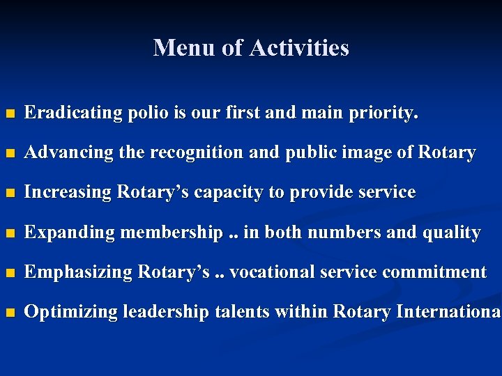 Menu of Activities n Eradicating polio is our first and main priority. n Advancing