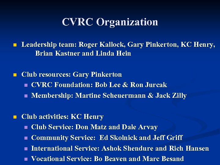 CVRC Organization n Leadership team: Roger Kallock, Gary Pinkerton, KC Henry, Brian Kastner and