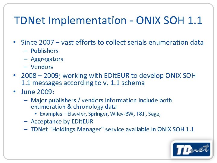 TDNet Implementation - ONIX SOH 1. 1 • Since 2007 – vast efforts to