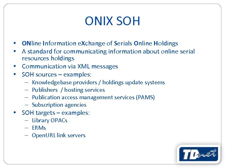 ONIX SOH • ONline Information e. Xchange of Serials Online Holdings • A standard