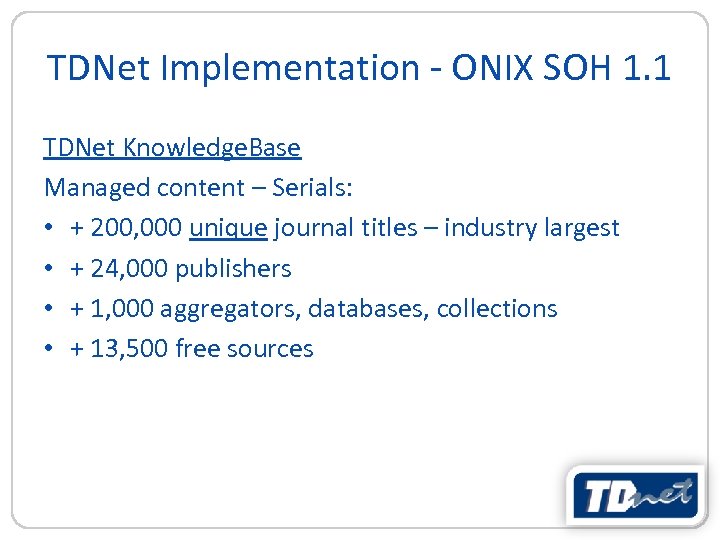 TDNet Implementation - ONIX SOH 1. 1 TDNet Knowledge. Base Managed content – Serials: