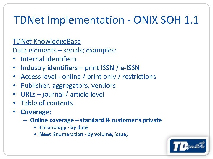 TDNet Implementation - ONIX SOH 1. 1 TDNet Knowledge. Base Data elements – serials;