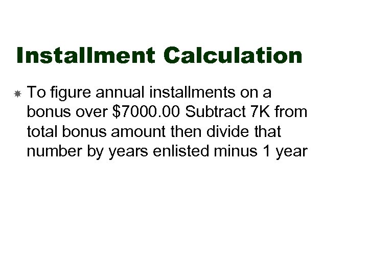 Installment Calculation To figure annual installments on a bonus over $7000. 00 Subtract 7