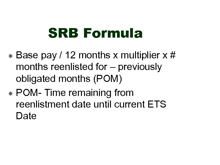 SRB Formula Base pay / 12 months x multiplier x # months reenlisted for