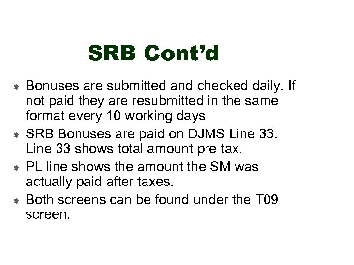 SRB Cont’d Bonuses are submitted and checked daily. If not paid they are resubmitted