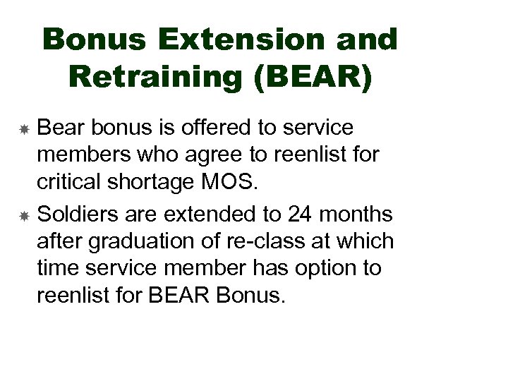 Bonus Extension and Retraining (BEAR) Bear bonus is offered to service members who agree