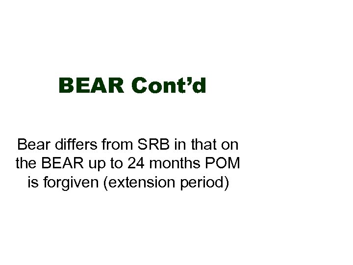 BEAR Cont’d Bear differs from SRB in that on the BEAR up to 24