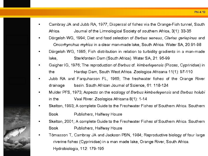 Phi 4: 13 • Cambray JA and Jubb RA, 1977; Dispersal of fishes via