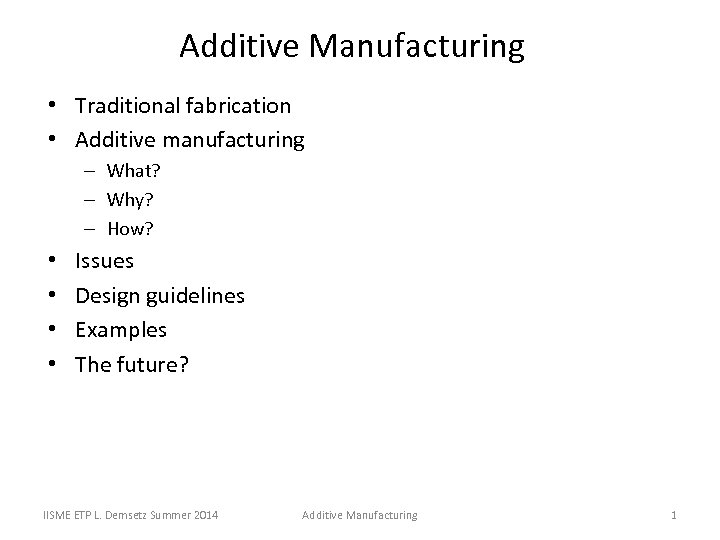 Additive Manufacturing • Traditional fabrication • Additive manufacturing – What? – Why? – How?