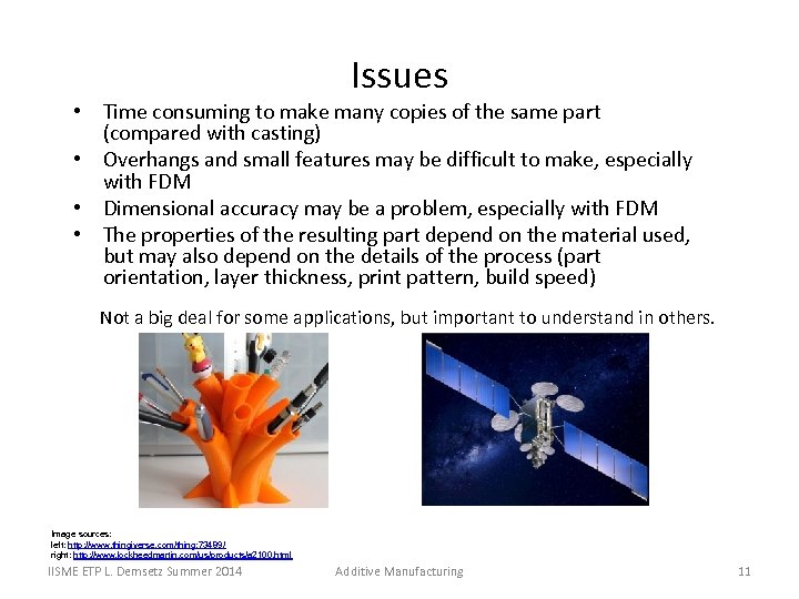 Issues • Time consuming to make many copies of the same part (compared with