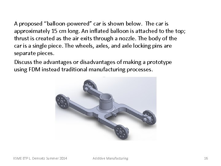 A proposed “balloon-powered” car is shown below. The car is approximately 15 cm long.