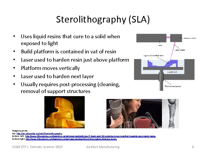 Sterolithography (SLA) • Uses liquid resins that cure to a solid when exposed to