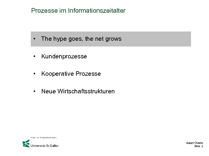 Prozesse im Informationszeitalter • The hype goes, the net grows • Kundenprozesse • Kooperative