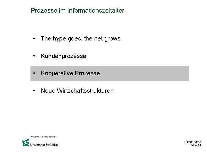 Prozesse im Informationszeitalter • The hype goes, the net grows • Kundenprozesse • Kooperative