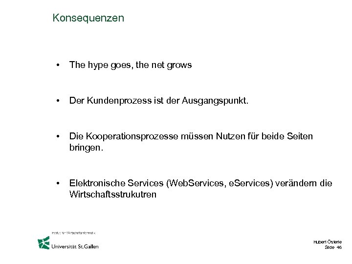 Konsequenzen • The hype goes, the net grows • Der Kundenprozess ist der Ausgangspunkt.