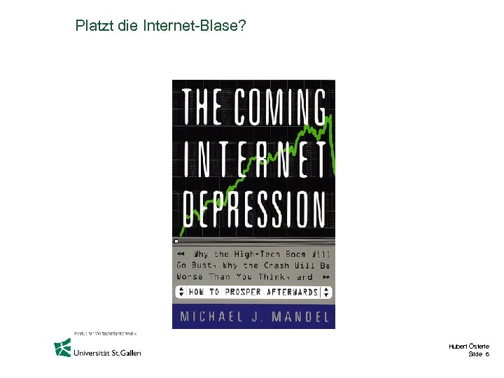 Platzt die Internet-Blase? Hubert Österle Slide 6 