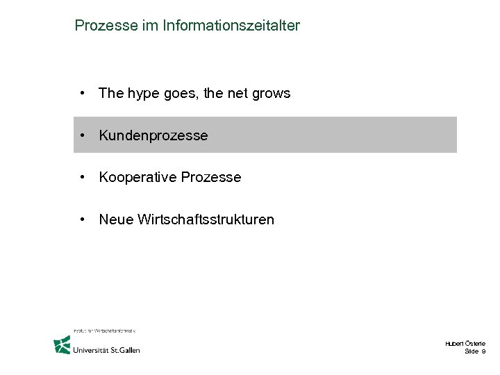 Prozesse im Informationszeitalter • The hype goes, the net grows • Kundenprozesse • Kooperative