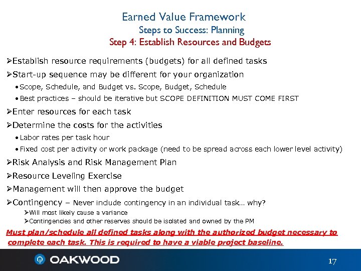 Earned Value Framework Steps to Success: Planning Step 4: Establish Resources and Budgets ØEstablish