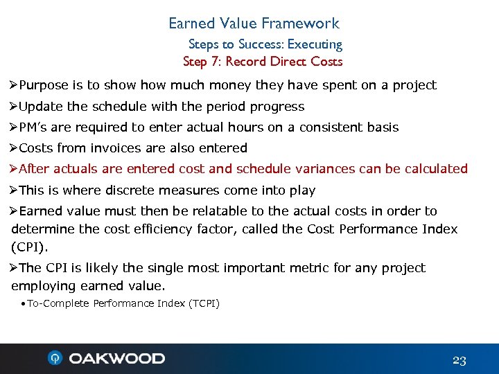 Earned Value Framework Steps to Success: Executing Step 7: Record Direct Costs ØPurpose is