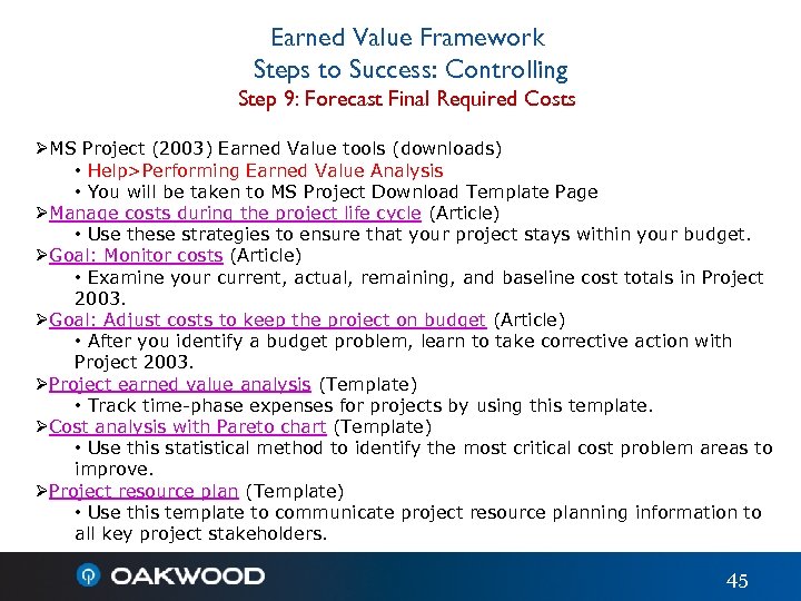 Earned Value Framework Steps to Success: Controlling Step 9: Forecast Final Required Costs ØMS