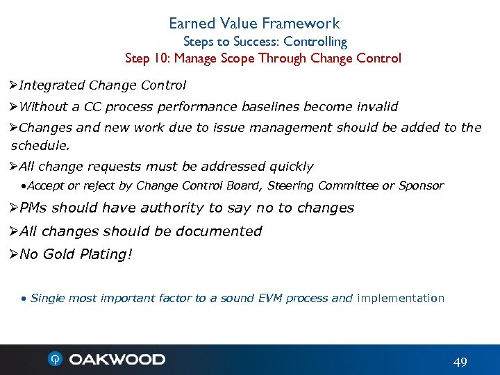 Earned Value Framework Steps to Success: Controlling Step 10: Manage Scope Through Change Control
